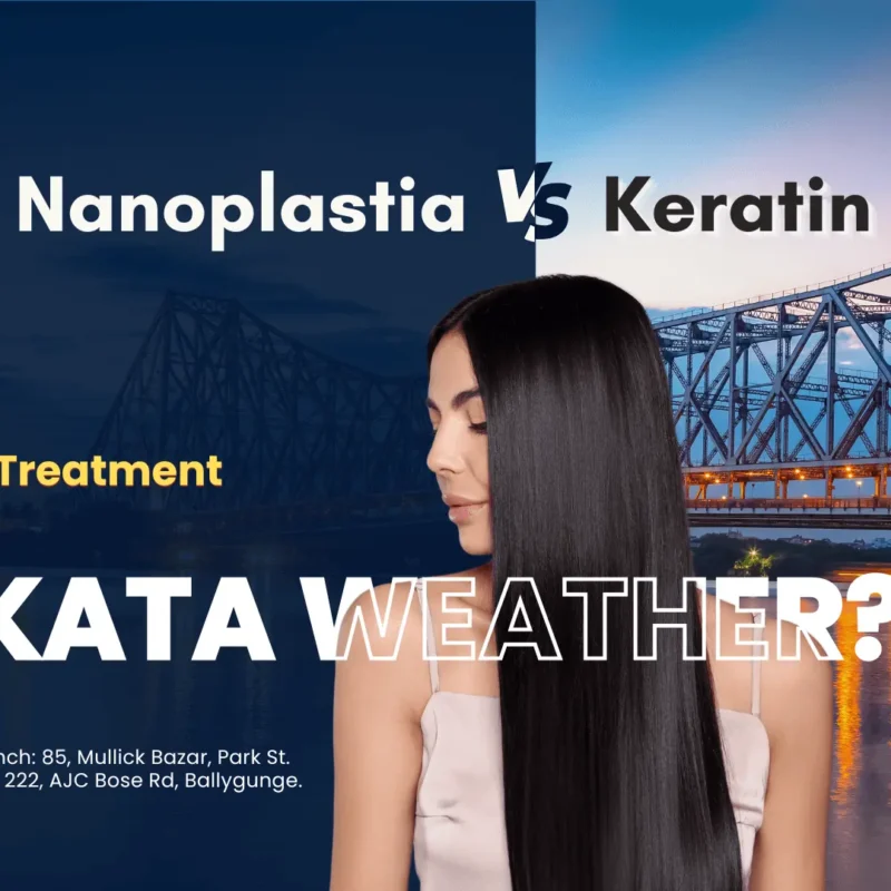 Nanoplastia vs. Keratin: Which Hair Treatment is Best for Kolkata Weather?
