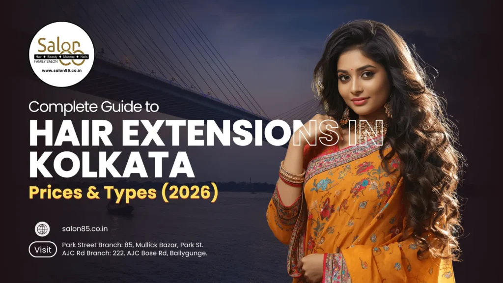 Complete Guide to Hair Extensions in Kolkata Prices & Types (2026)