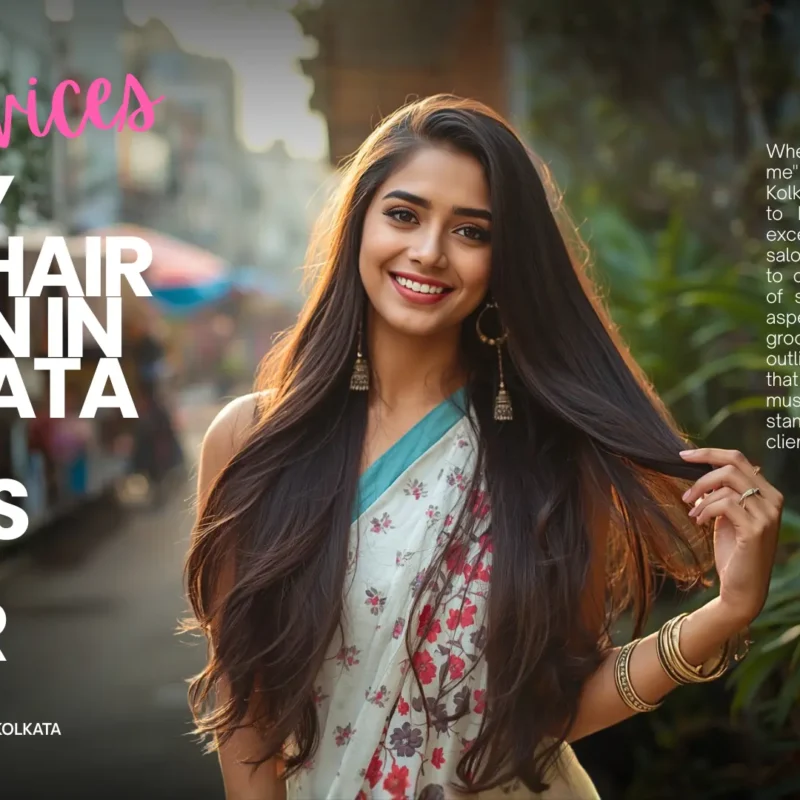 10 Services Every Best Hair Salon in Kolkata for Ladies Must Offer